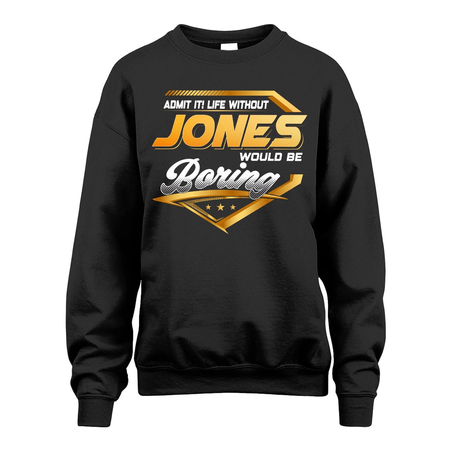 JONES 13K1-513 Personalized "Admit It! Life Without ... Would Be Boring"