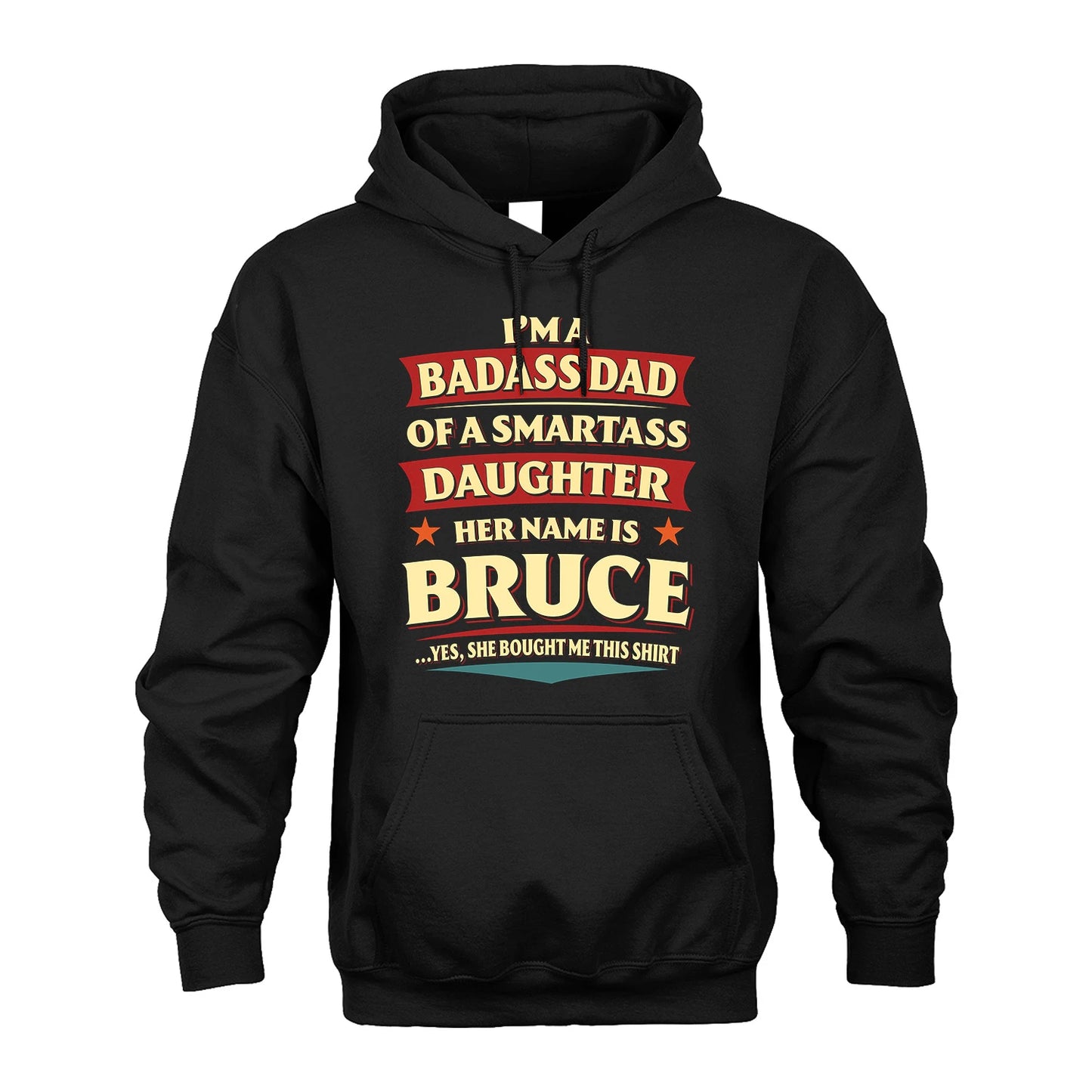 BRUCE 13K1-535 I'm A Badass Dad Of A Smartass Daughter Her Name Is ...