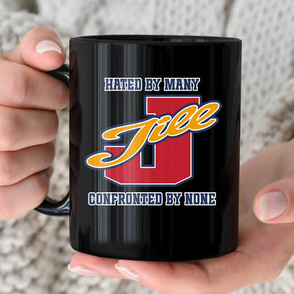 Hated By Many Confronted By None Cool Mug JILL 13K1 MG16