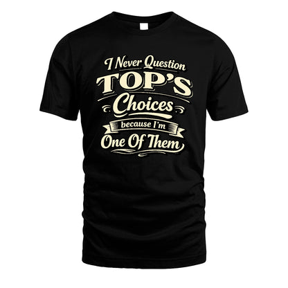 TOP 13K1-532 I Never Question... Choices Because I'm One Of Them