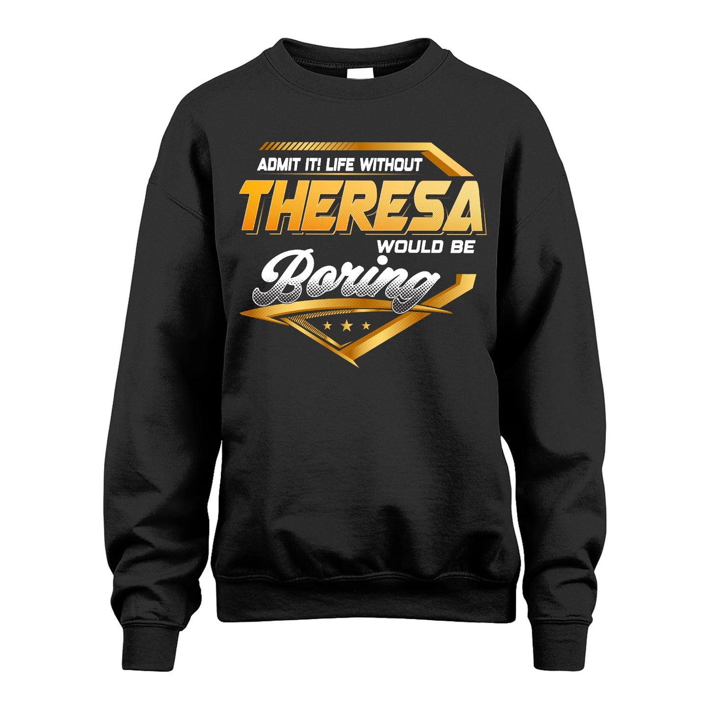 THERESA 13K1-513 Personalized "Admit It! Life Without ... Would Be Boring"