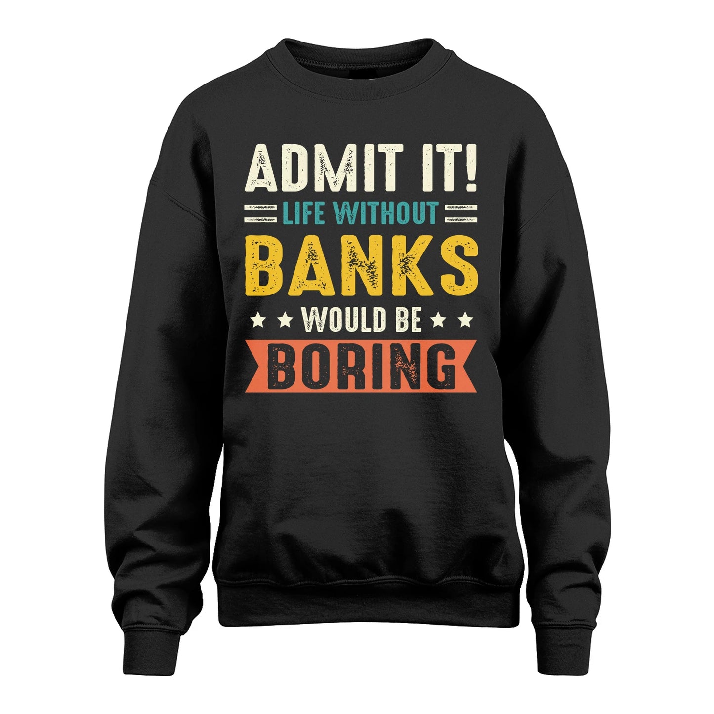 BANKS 13K3-124–Personalized Funny Quote Apparel “Life Without NAME Would Be Boring”