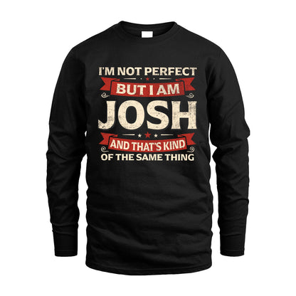 JOSH 13K1-566 I'm Not Perfect But I Am...