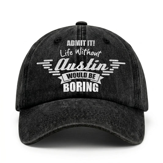 Admit It Life Without Your Name Would Be Boring Vintage Cap AUSTIN 13K1 C44PF
