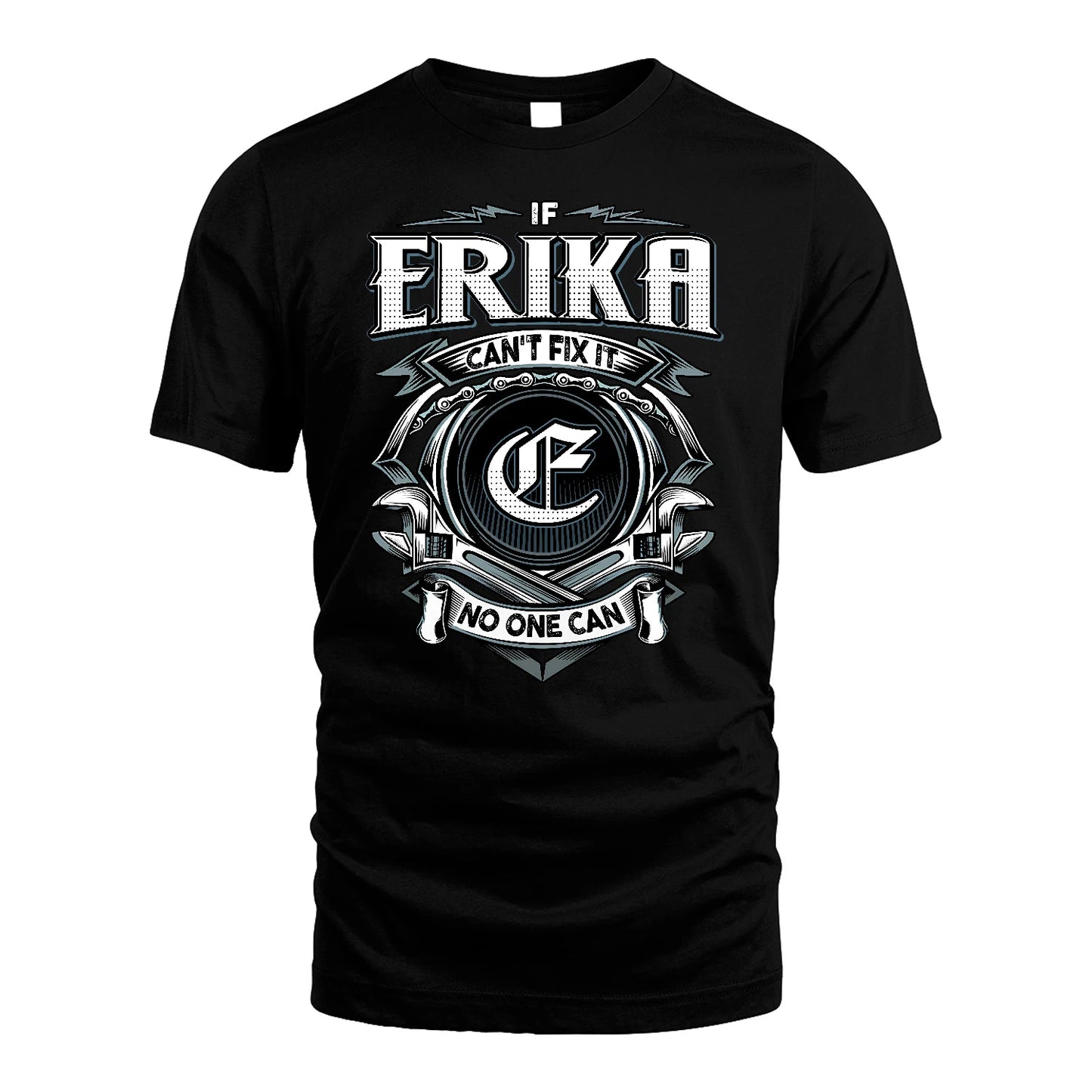 ERIKA 13K1-510 Personalized  "Can’t Fix It No One Can"