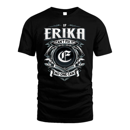 ERIKA 13K1-510 Personalized  "Can’t Fix It No One Can"