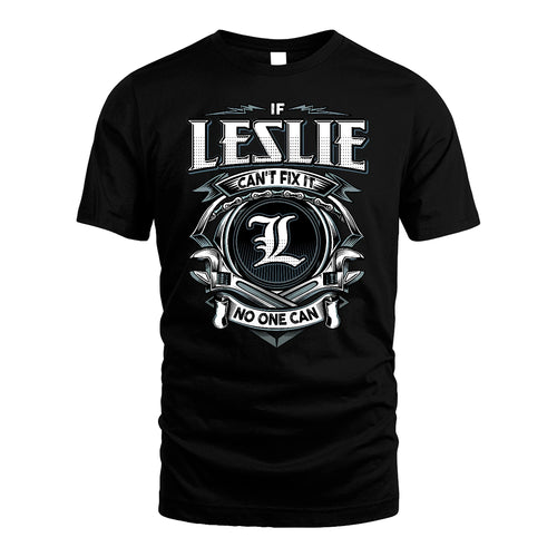 LESLIE 13K1-510 Personalized  "Can’t Fix It No One Can"