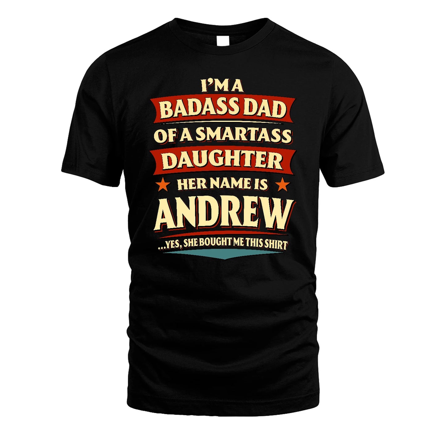ANDREW 13K1-535 I'm A Badass Dad Of A Smartass Daughter Her Name Is ...