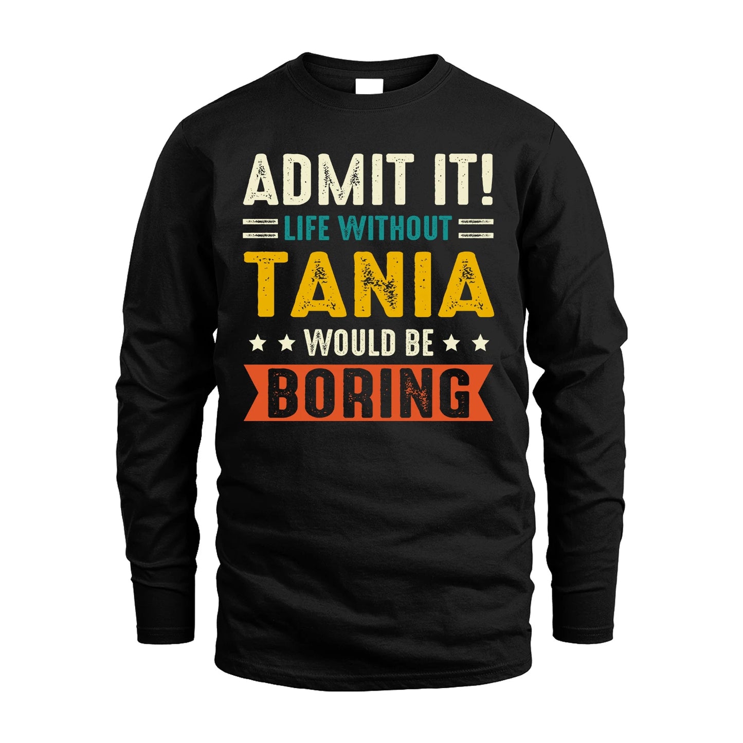 TANIA 13K2-124–Personalized Funny Quote Apparel “Life Without NAME Would Be Boring”