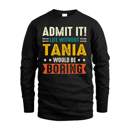 TANIA 13K2-124–Personalized Funny Quote Apparel “Life Without NAME Would Be Boring”