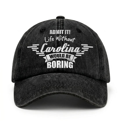 Admit It Life Without Your Name Would Be Boring Vintage Cap CAROLINA 13K1 C44PF