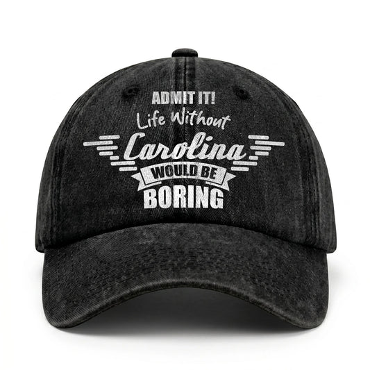 Admit It Life Without Your Name Would Be Boring Vintage Cap CAROLINA 13K1 C44PF