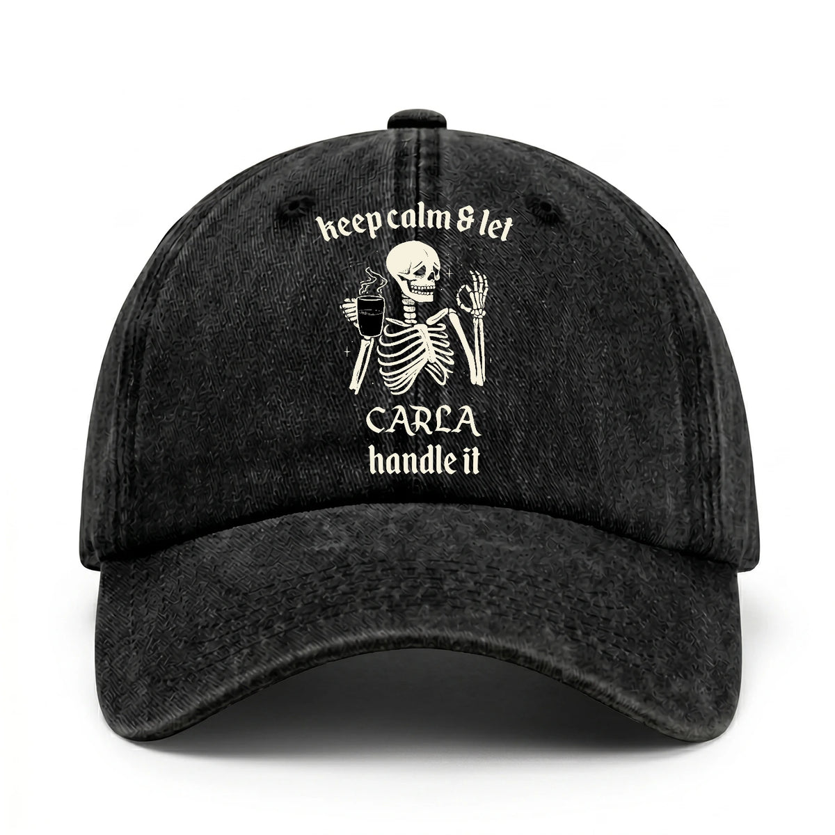 Keep Calm & Let Your Name Handle It Funny Skeleton Washed Cap CARLA 13K1 C132PF