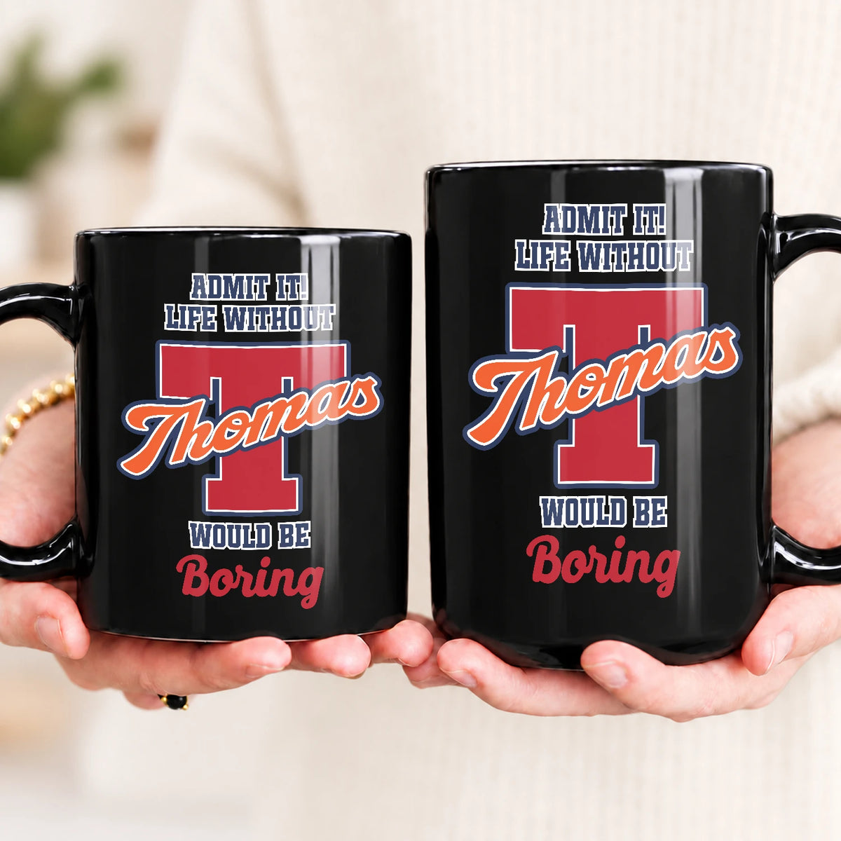 Admit It Life Without Your Name Would Be Boring Sporty Mug THOMAS 13K1 MG17