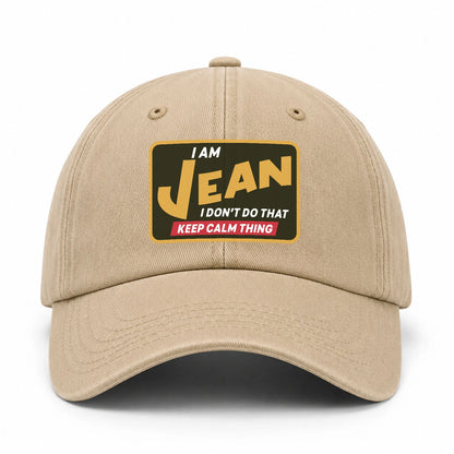 I Am Your Name I Don't Do That Keep Calm Thing Cap JEAN 13K1 C54PF