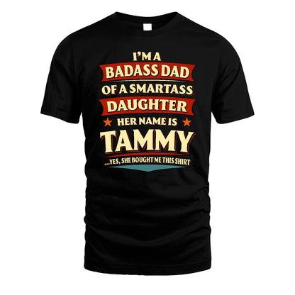 TAMMY 13K1-535 I'm A Badass Dad Of A Smartass Daughter Her Name Is ...