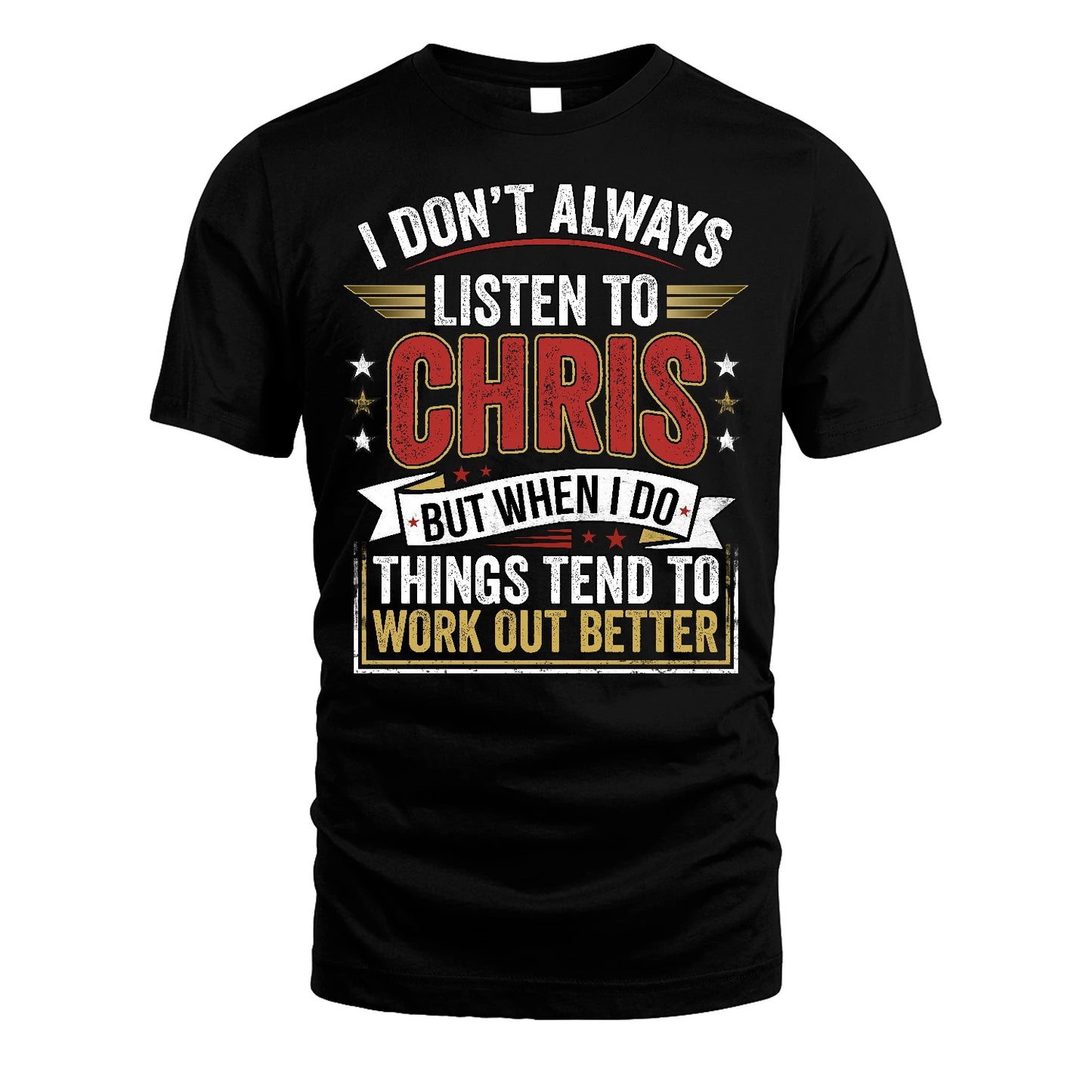 CHRIS 13K1-542 I Don't Always Listen To ...