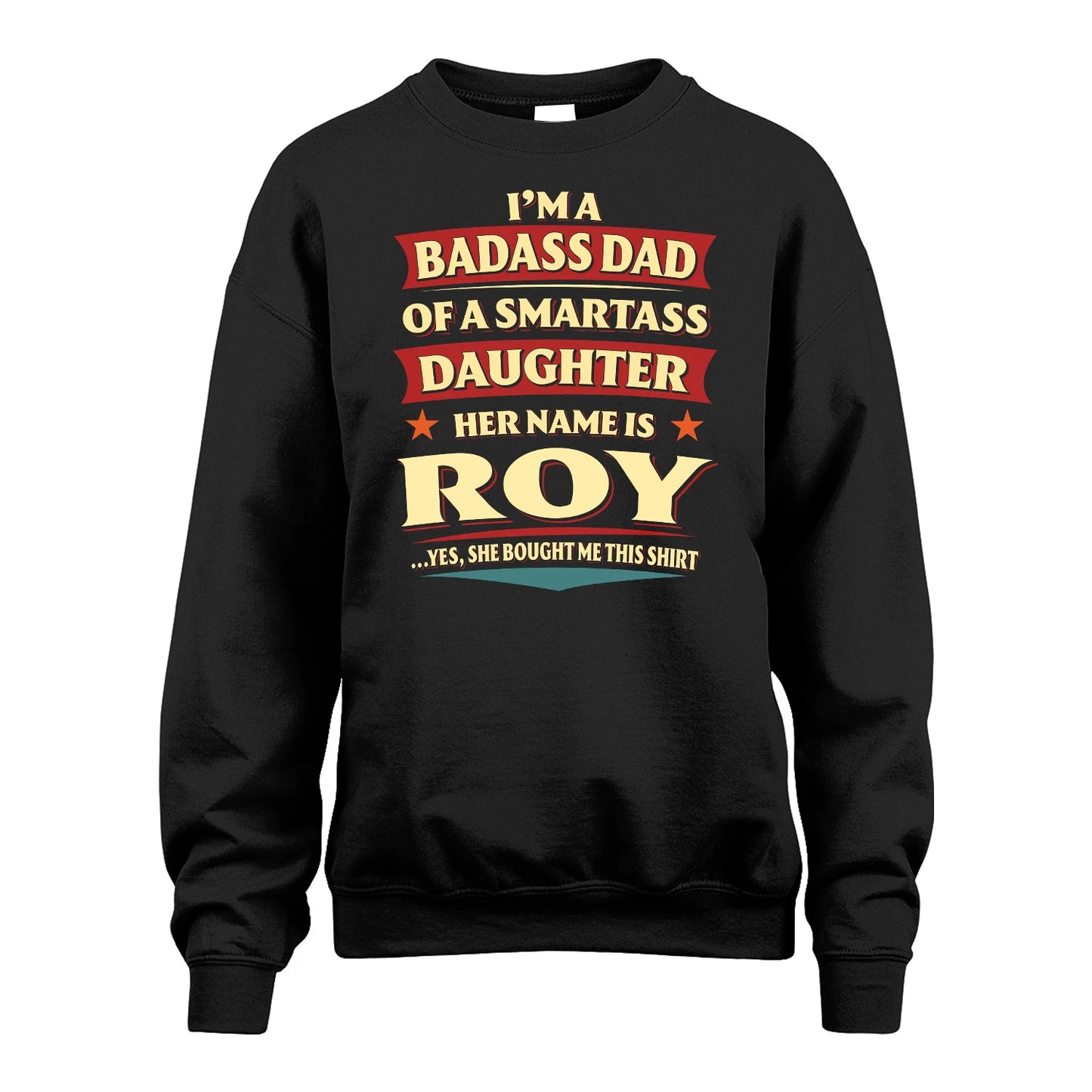 ROY 13K1-535 I'm A Badass Dad Of A Smartass Daughter Her Name Is ...