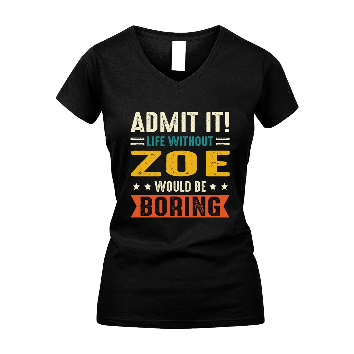 ZOE 13K3-124–Personalized Funny Quote Apparel “Life Without NAME Would Be Boring”