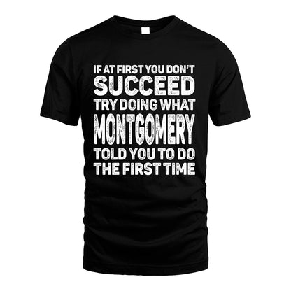 MONTGOMERY 13K2-117Personalized Funny Quote Apparel If At First You Dont Succeed