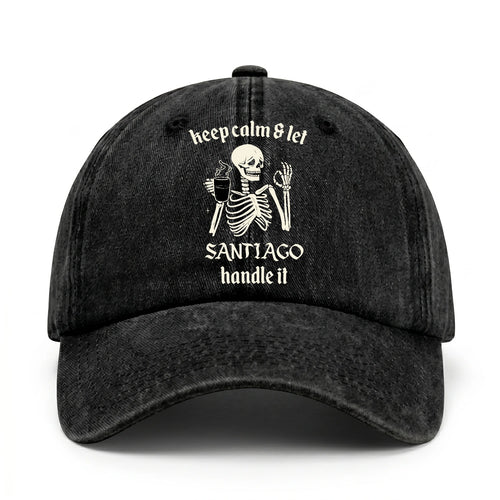 Keep Calm & Let Your Name Handle It Funny Skeleton Washed Cap SANTIAGO 13K1 C132PF