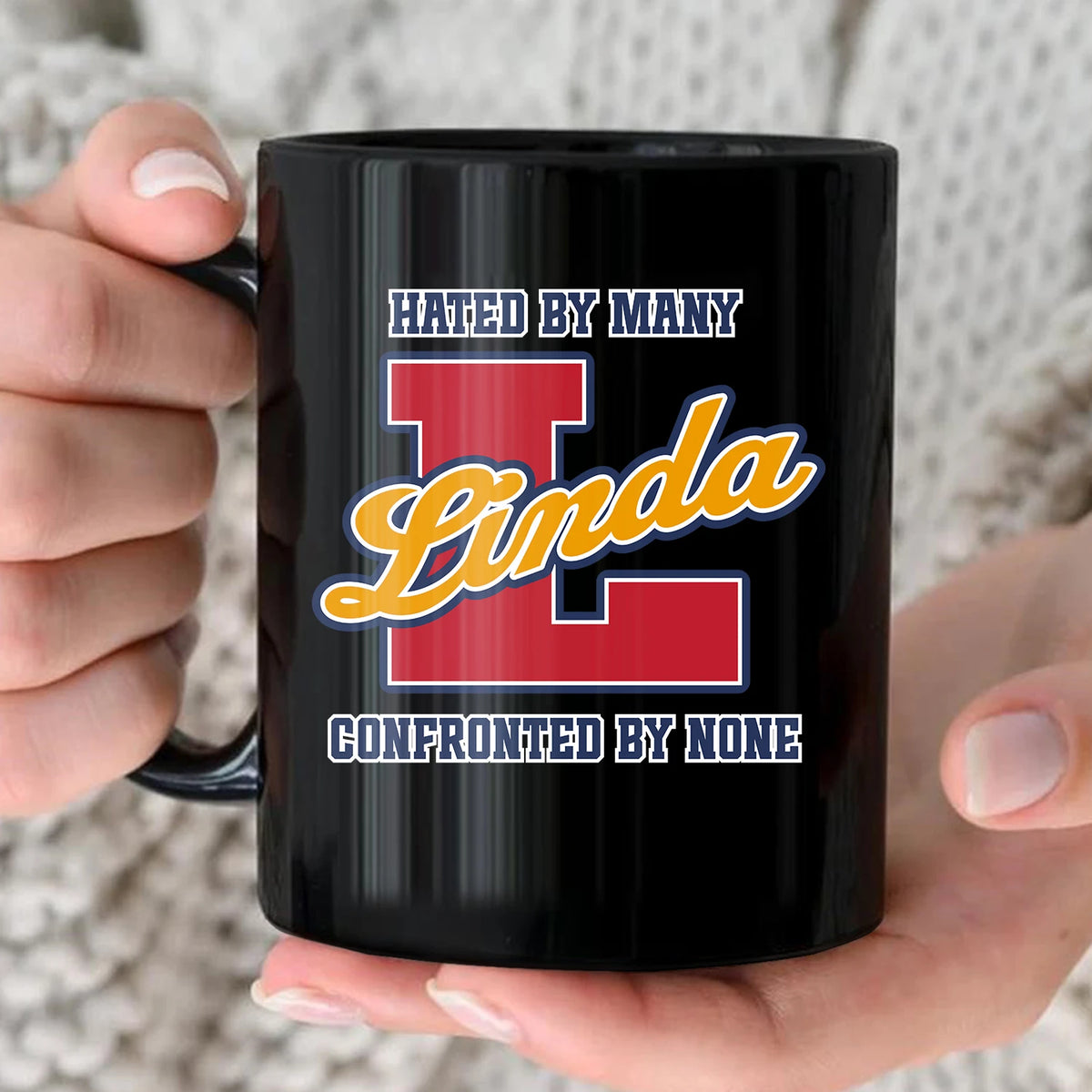 Hated By Many Confronted By None Cool Mug LINDA 13K1 MG16