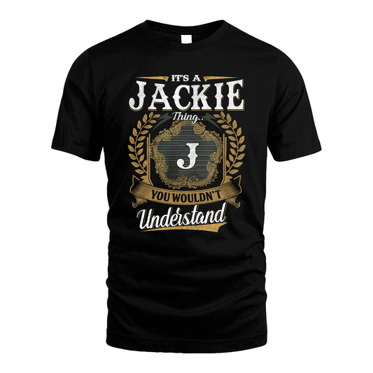 JACKIE 13K1-1–Personalized Name Quote Apparel “It’s an NAME Thing You Wouldn’t Understand”