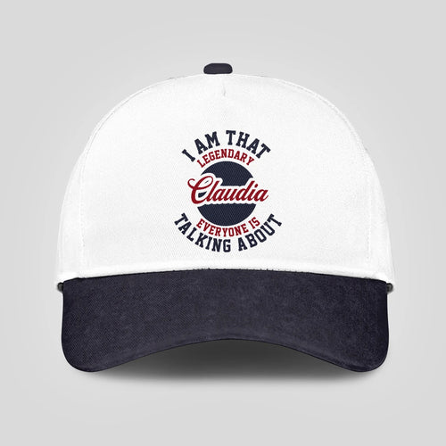 I Am That Legendary Your Name Everyone Is Talking About Baseball Cap CLAUDIA 13K1 C107PF
