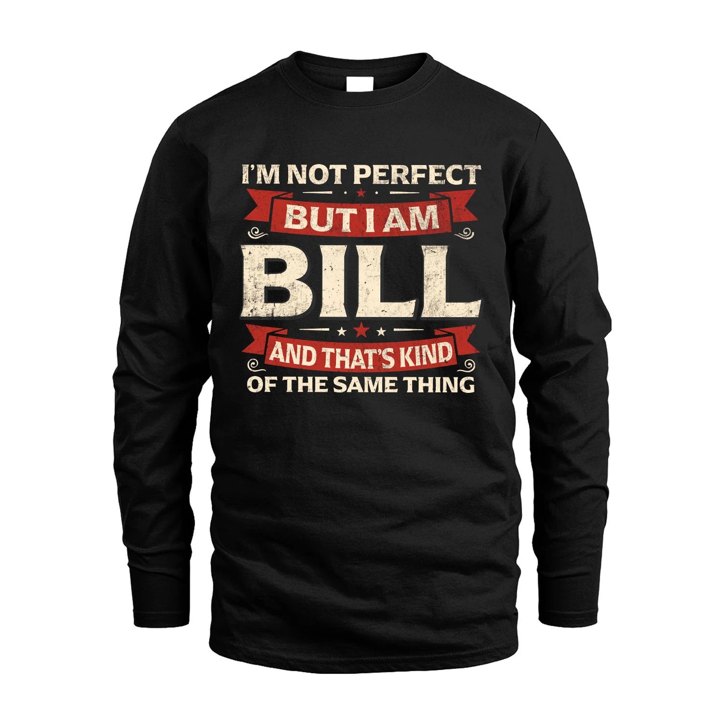 BILL 13K1-566 I'm Not Perfect But I Am...