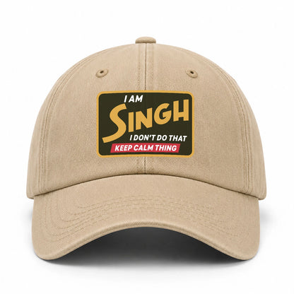 I Am Your Name I Don't Do That Keep Calm Thing Cap SINGH 13K1 C54PF