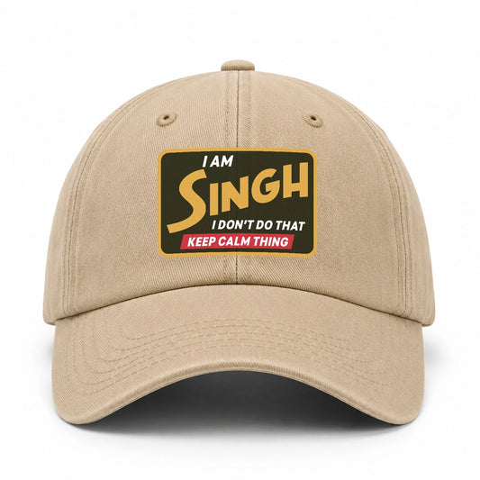 I Am Your Name I Don't Do That Keep Calm Thing Cap SINGH 13K1 C54PF