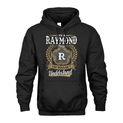 RAYMOND 13K1-1–Personalized Name Quote Apparel “It’s an NAME Thing You Wouldn’t Understand”