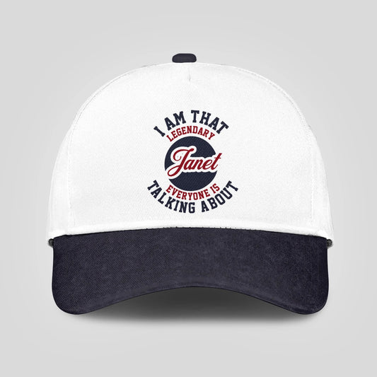 I Am That Legendary Your Name Everyone Is Talking About Baseball Cap JANET 13K1 C107PF