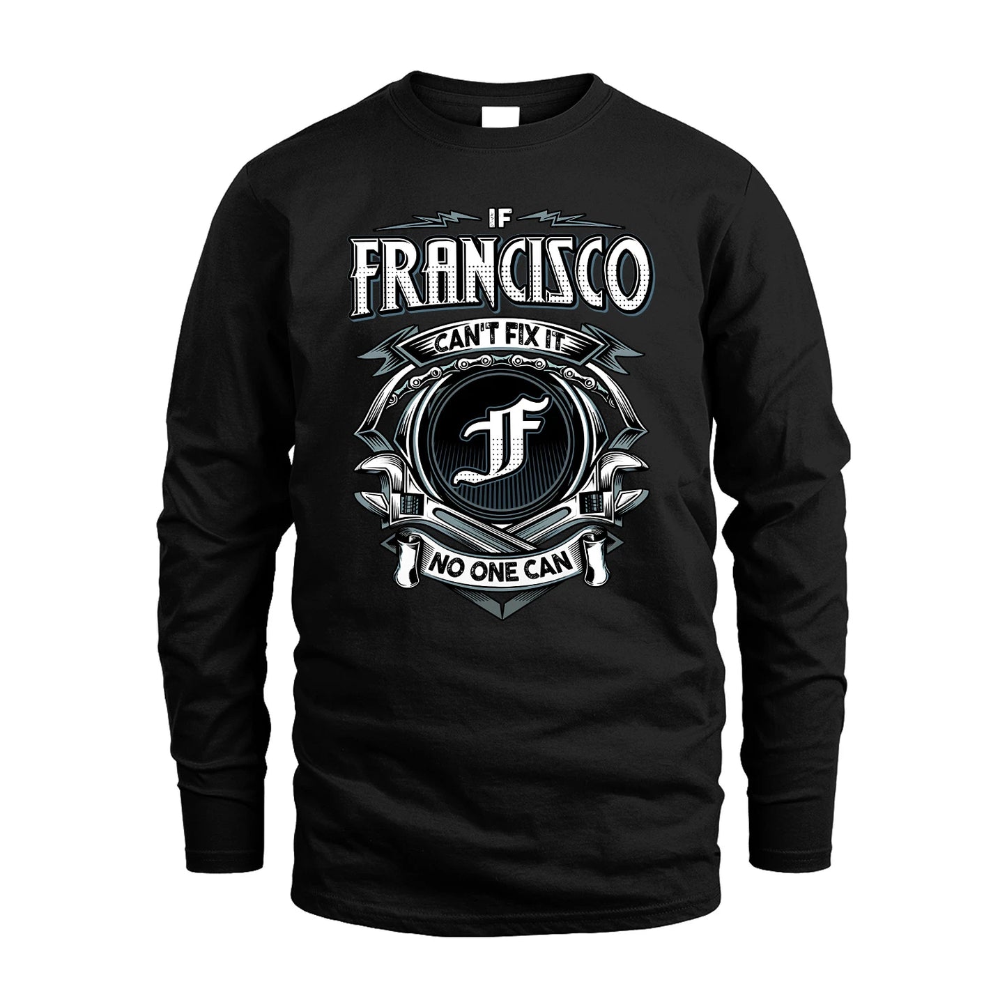 FRANCISCO 13K1-510 Personalized  "Can’t Fix It No One Can"