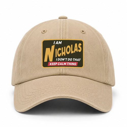 I Am Your Name I Don't Do That Keep Calm Thing Cap NICHOLAS 13K1 C54PF