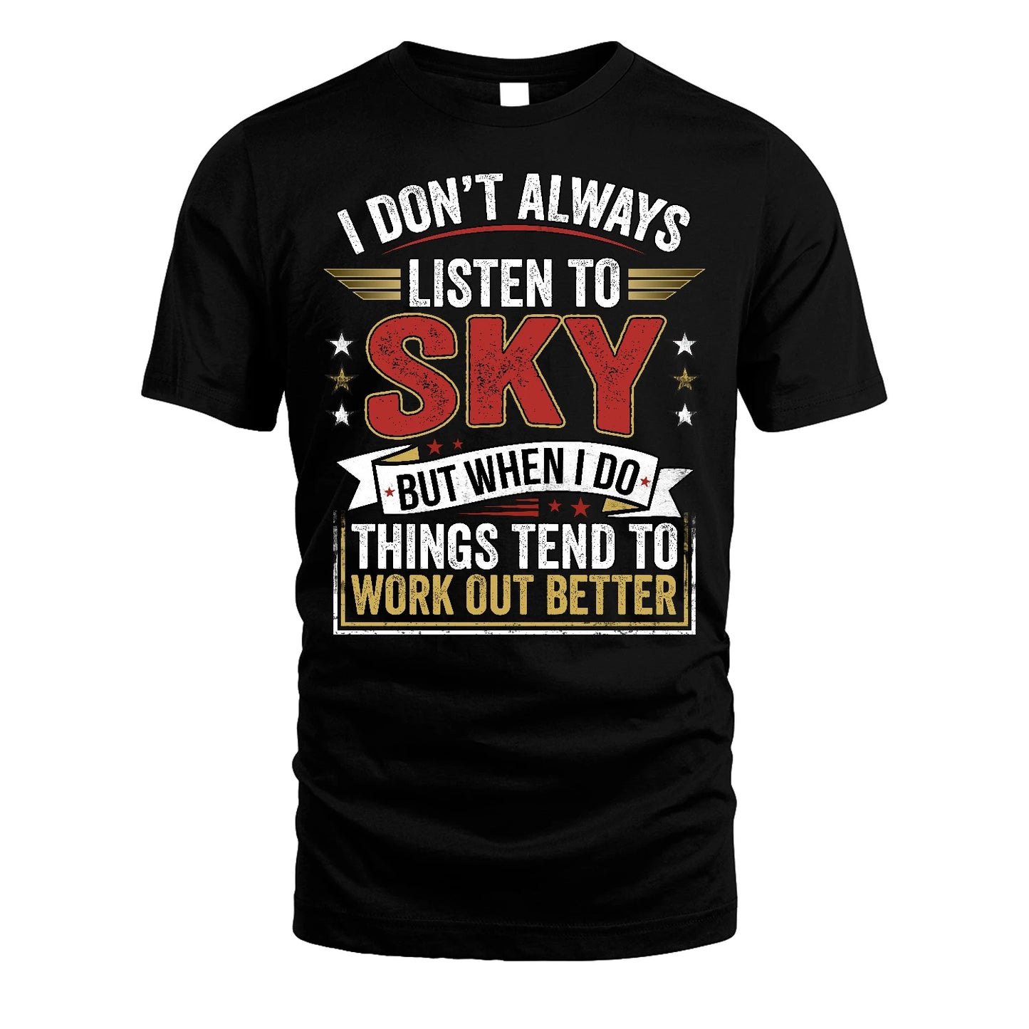 SKY 13K1-542 I Don't Always Listen To ...