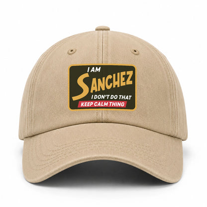 I Am Your Name I Don't Do That Keep Calm Thing Cap SANCHEZ 13K1 C54PF