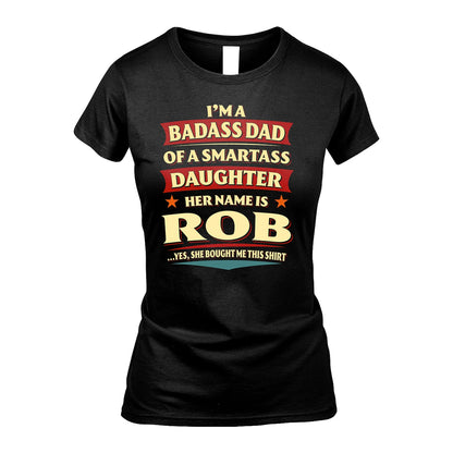 ROB 13K1-535 I'm A Badass Dad Of A Smartass Daughter Her Name Is ...