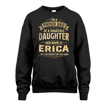 ERICA 13K1-356 I'm A Proud Dad Of A Smartass Daughter Her Name Is...