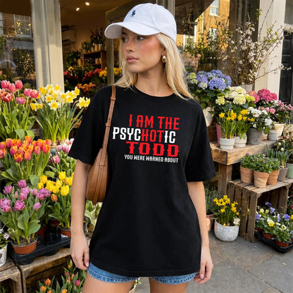 TODD 13K1-544 I Am The Psychotic Name You Were Warned About
