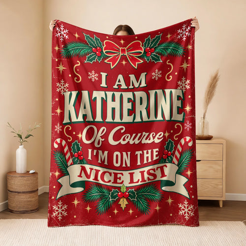 I'm Name Of Course I'm On The Nice List Christmas Fleece Blanket KATHERINE 13K1 BK56