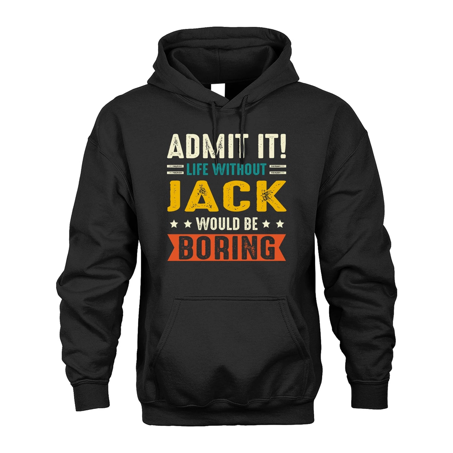 JACK 13K1-124–Personalized Funny Quote Apparel “Life Without NAME Would Be Boring”