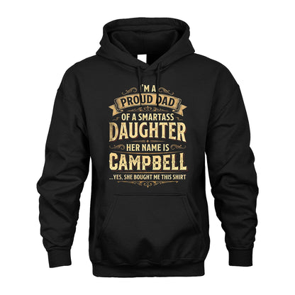 CAMPBELL 13K1-356 I'm A Proud Dad Of A Smartass Daughter Her Name Is...