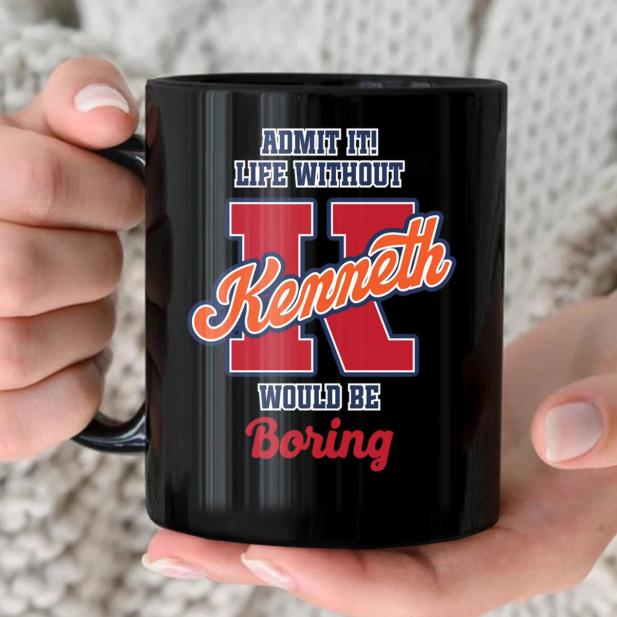 Admit It Life Without Your Name Would Be Boring Sporty Mug KENNETH 13K1 MG17