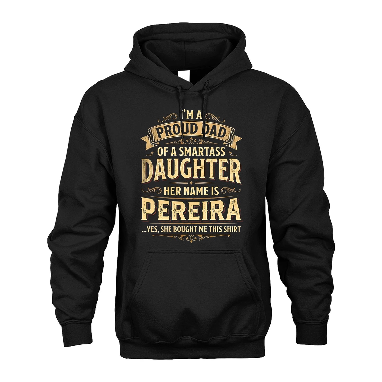 PEREIRA 13K1-356 I'm A Proud Dad Of A Smartass Daughter Her Name Is...