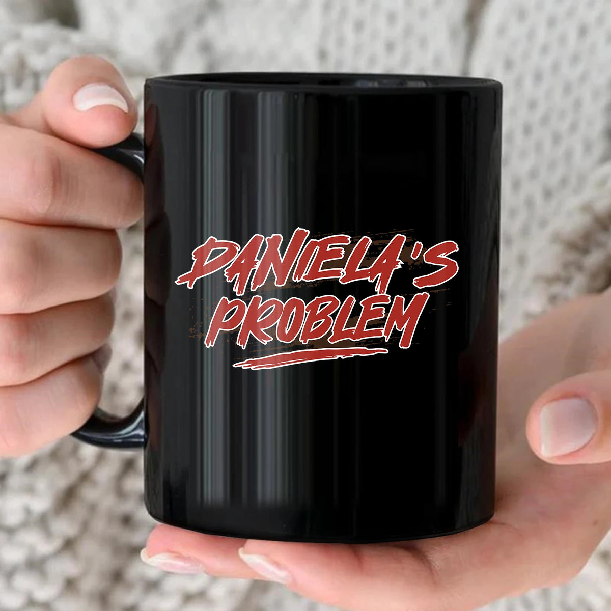 Someone's Problem Funny Mug With Your Name DANIELA 13K1 MG14
