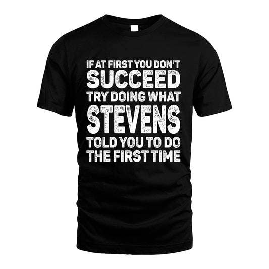 STEVENS 13K2-117Personalized Funny Quote Apparel If At First You Dont Succeed