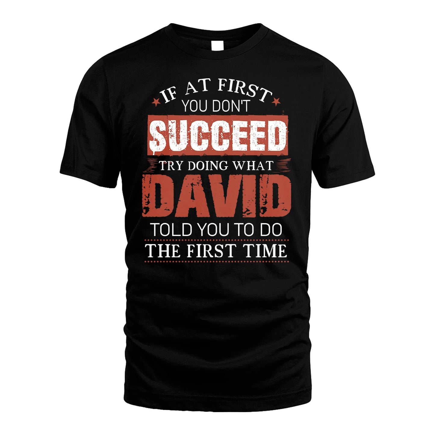 DAVID 13K1-82–Personalized Funny Quote Apparel “If At First You Don’t Succeed”
