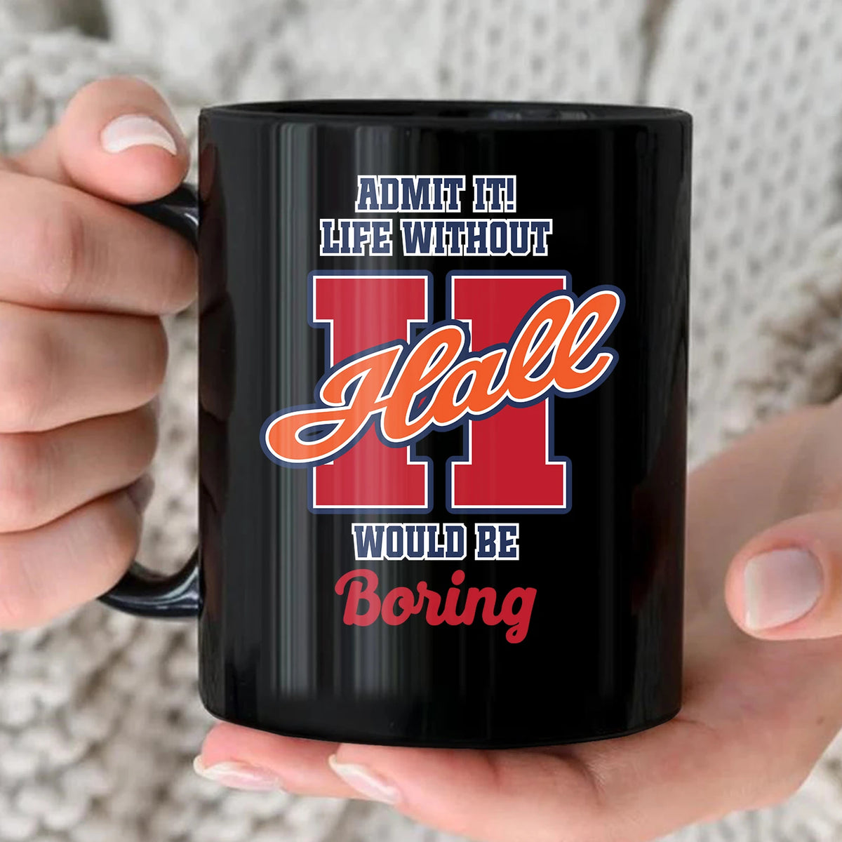 Admit It Life Without Your Name Would Be Boring Sporty Mug HALL 13K1 MG17
