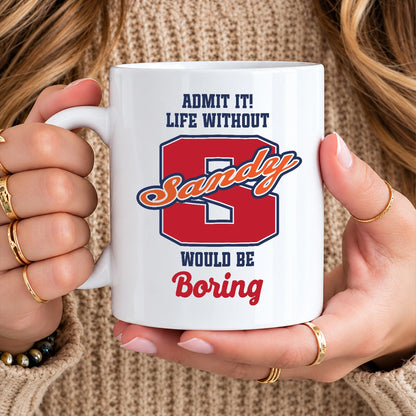 Admit It Life Without Your Name Would Be Boring Sporty Mug SANDY 13K1 MG17